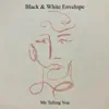 Black & White Envelope - Me Telling You (Acoustics)